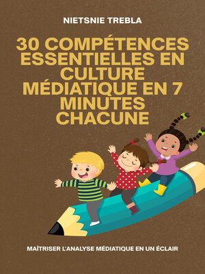 cover image of 30 Compétences Essentielles en Culture Médiatique en 7 Minutes Chacune